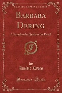 Barbara Dering: A Sequel to the Quick or the Dead? (Classic Reprint)