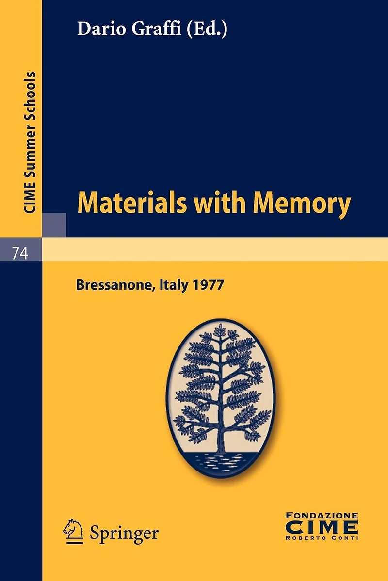 Materials with Memory: Lectures given at a Summer School of the Centro Internazionale Matematico Estivo (C.I.M.E.) held in Bressanone (Bolzano), Italy, June 2-11, 1977
