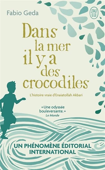 Dans la mer il y a des crocodiles: l'histoire vraie d'Enaiatollah Akbari
