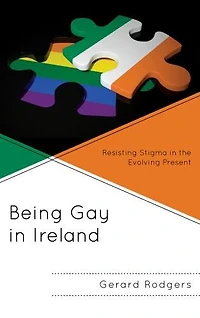 Being Gay Ireland: Resisting Stigma the Evolving Present