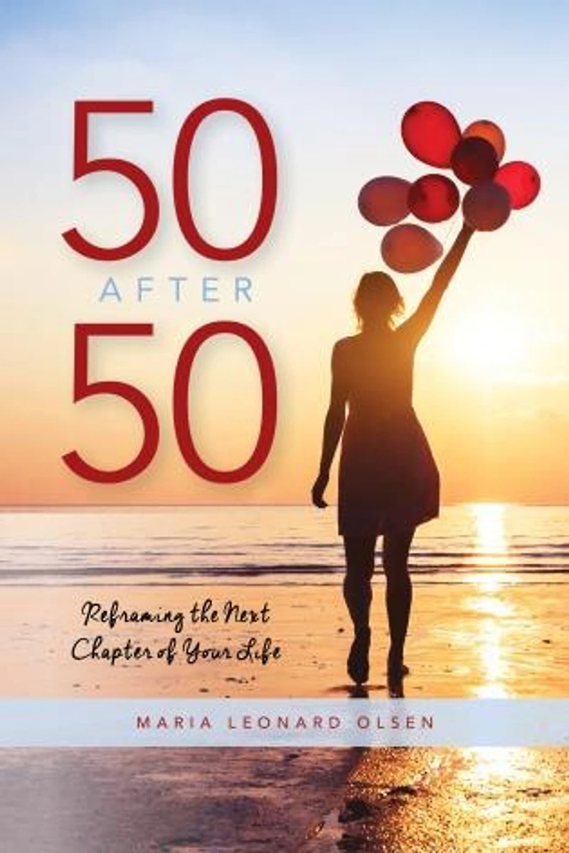 50 After 50: Reframing The Next Chapter Of Your Life