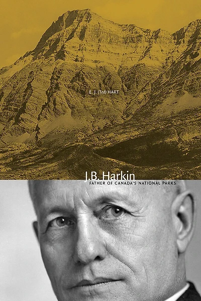 J.B. Harkin: Father of Canada's National Parks