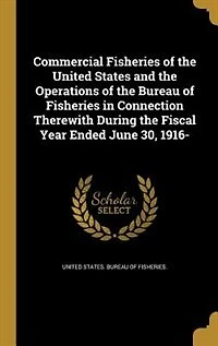 Commercial Fisheries of the United States and Operations Bureau Connection Therewith During Fiscal Year Ended June 30,