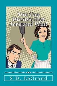 You Can Divorce that Jerk and Win!: Simple strategies for the Underdog on how to plan, prepare, and execute a successful divorce with limited to no assets.