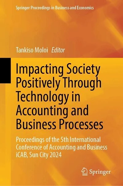 Impacting Society Positively Through Technology Accounting and Business Processes: Proceedings of the 5th International Conference iCAB, Sun City 2024