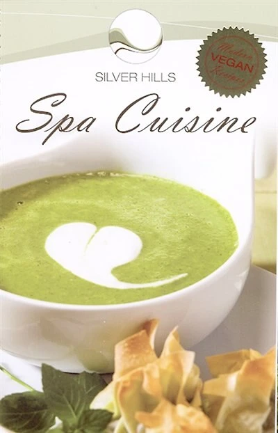 Silver Hills Spa Cuisine: Modern Vegan Recipes