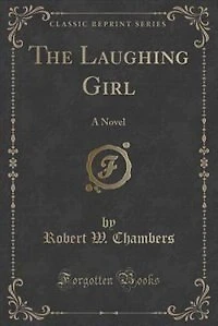 The Laughing Girl: A Novel (Classic Reprint)