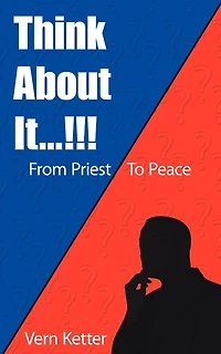 Think About It...!!!: From Priest to Peace