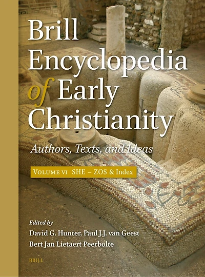 Brill Encyclopedia of Early Christianity, Volume 6 (She - Zos): Authors, Texts, and Ideas