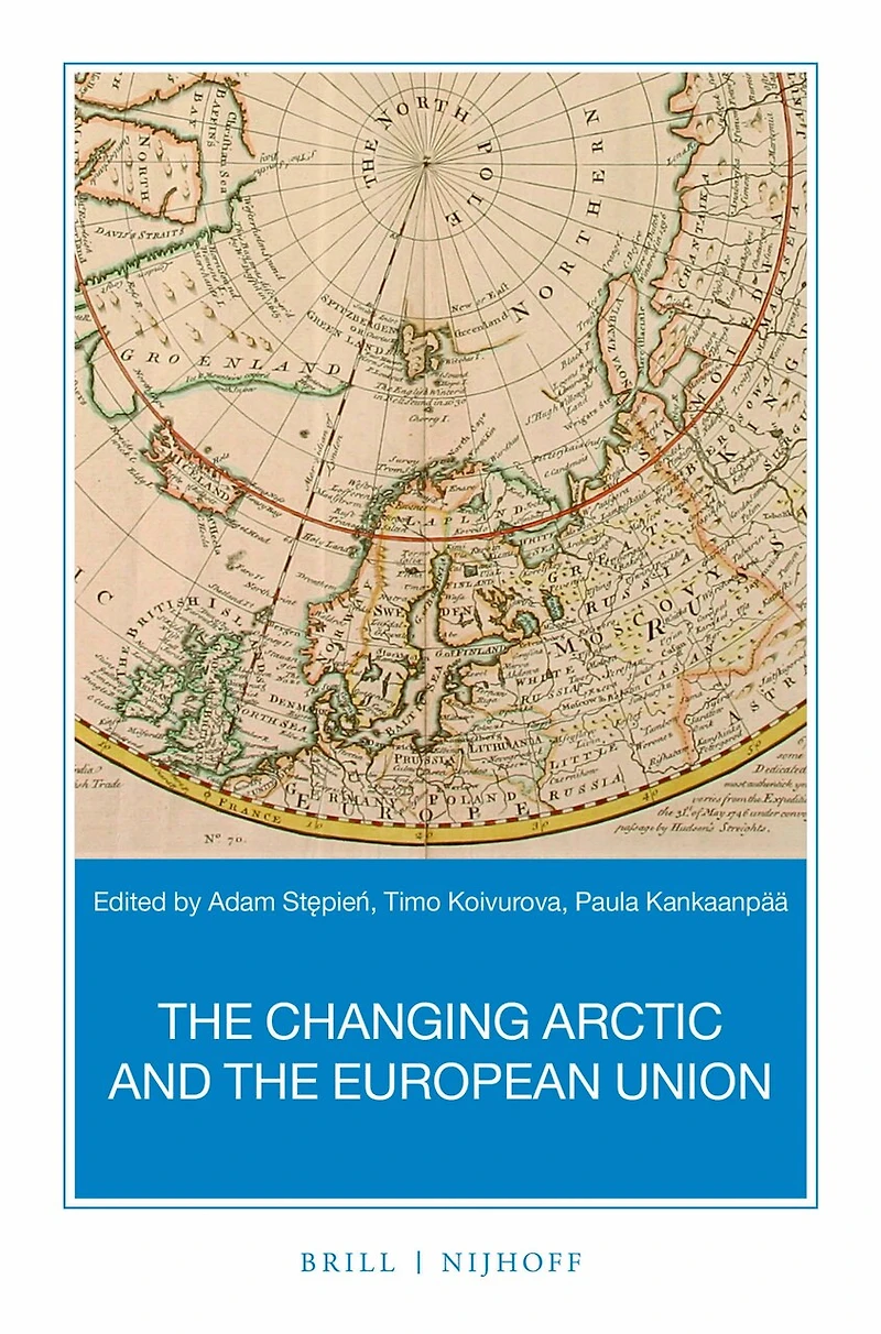 The Changing Arctic and the European Union: A Book Based on the Report “Strategic Assessment of Development of the Arctic: Assessment Conducted for the European Union”