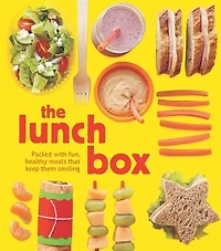 The Lunch Box: Packed with Fun, Healthy Meals That Keep Them Smiling