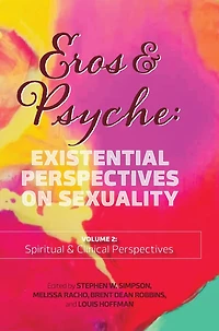 Eros & Psyche (Volume 2: Clinical & Spiritual Perspectives): Existential Perspectives on Sexuality