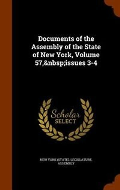 Documents of the Assembly of the State of New York, Volume 57, issues 3-4
