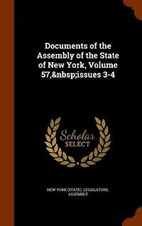 Documents of the Assembly of the State of New York, Volume 57, issues 3-4