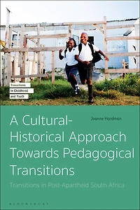 A Cultural-Historical Approach Towards Pedagogical Transitions: Transitions Post-Apartheid South Africa