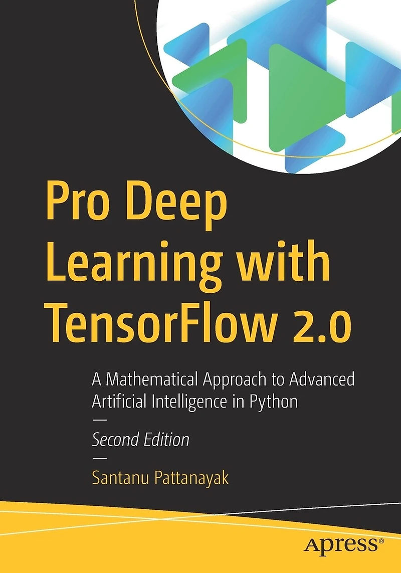 Pro Deep Learning With Tensorflow: A Mathematical Approach To Advanced Artificial Intelligence Python