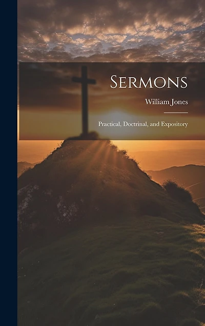 Sermons: Practical, Doctrinal, and Expository
