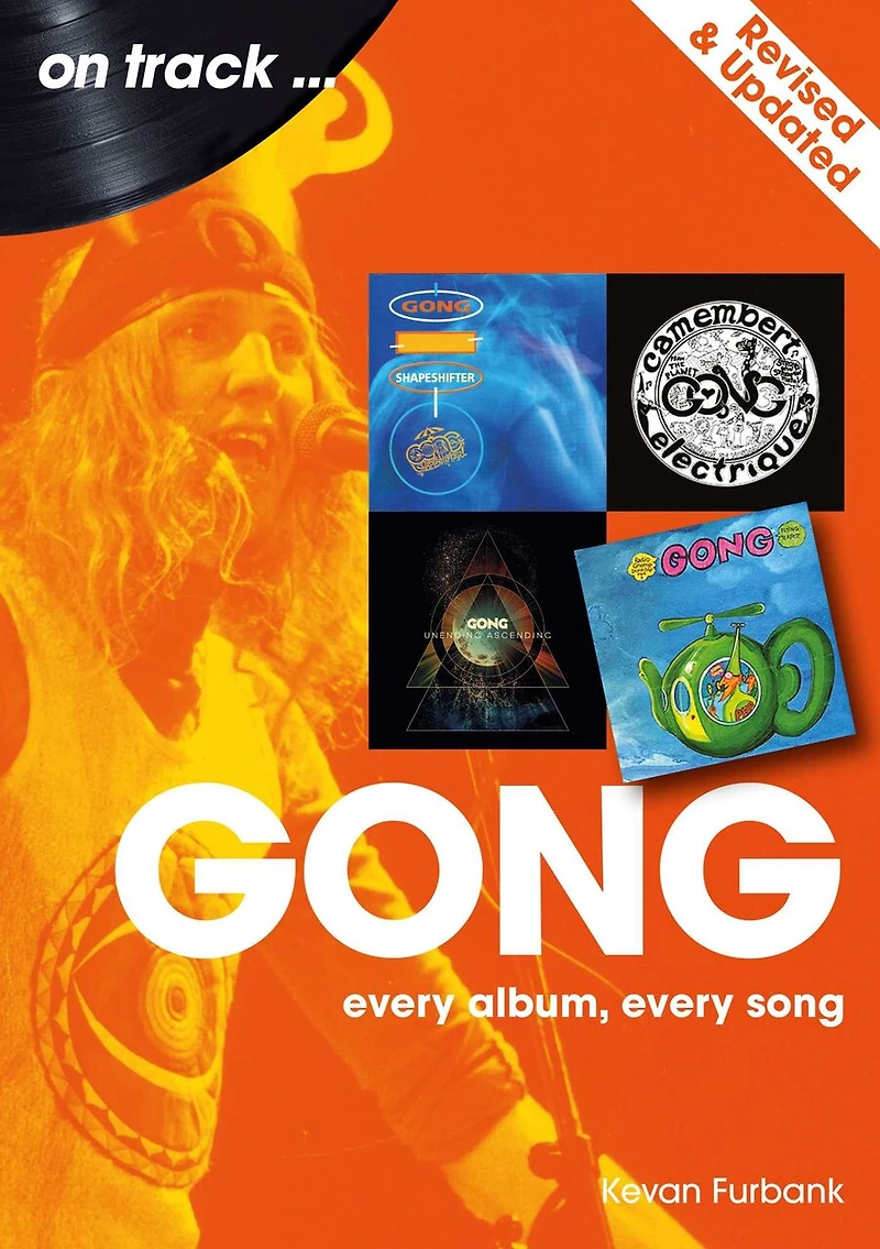 Gong - revised and updated: Every Album, Song