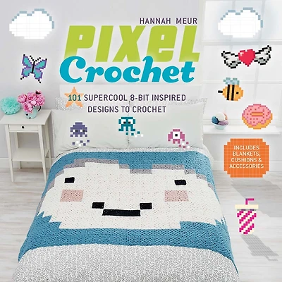 Pixel Crochet: 101 Supercool 8-bit Inspired Designs To Crochet