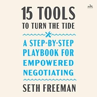 15 Tools to Turn the Tide: A Step-by-Step Playbook for Empowered Negotiating