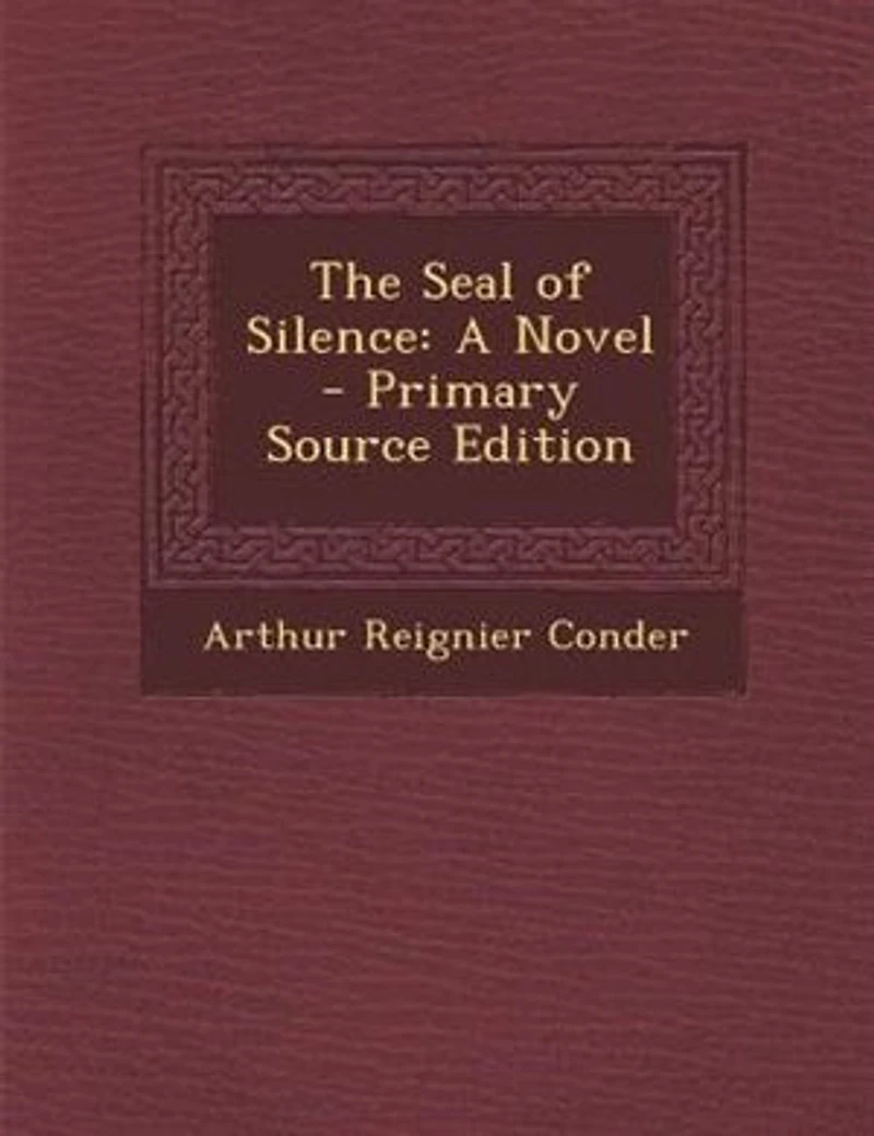 The Seal of Silence: A Novel (Classic Reprint)