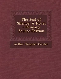 The Seal of Silence: A Novel (Classic Reprint)