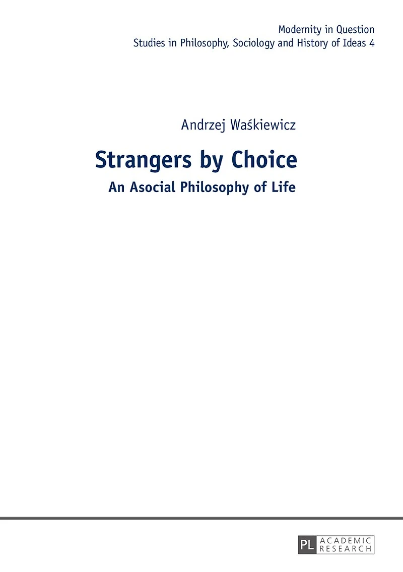 Strangers by Choice: An Asocial Philosophy of Life.- Translated Tul'si Bhambry and Agnieszka Waśkiewicz. Editorial work Bhambry.
