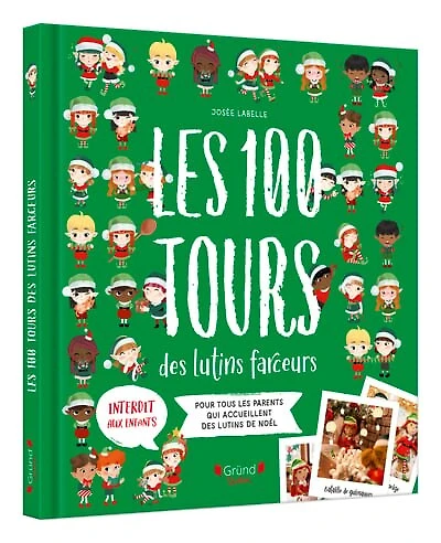 LES 100 TOURS DES LUTINS FARCEURS: Pour tous les parents qui accueillent des lutins de Noël