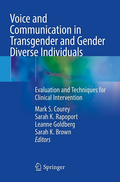 Voice and Communication in Transgender and Gender Diverse Individuals: Evaluation and Techniques for Clinical Interventi: Evaluation and Techniques for Clinical Intervention
