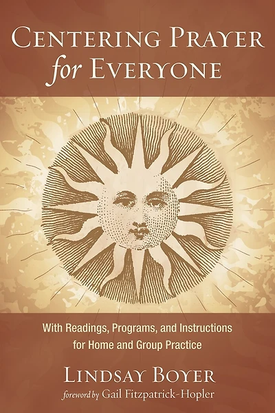 Centering Prayer for Everyone: With Readings, Programs, and Instructions Home Group Practice