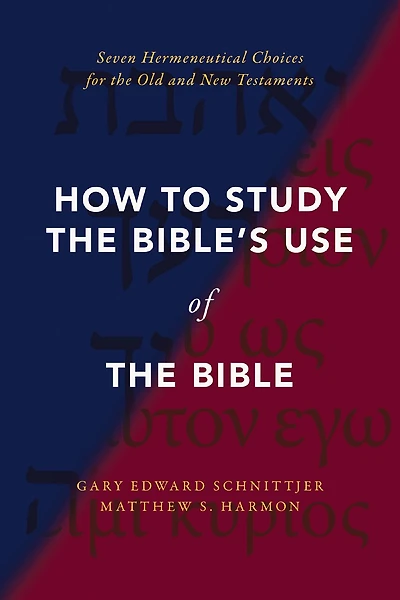 How to Study the Bible's Use of Bible: Seven Hermeneutical Choices for Old and New Testaments
