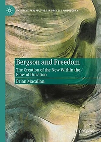 Bergson and Freedom: the Creation of New Within Flow Duration