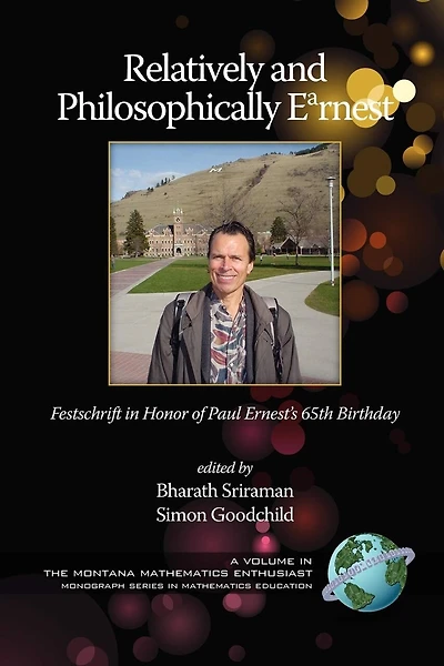 Relatively and Philosophically Earnest Festschrift honor of Paul Ernest's 65th Birthday