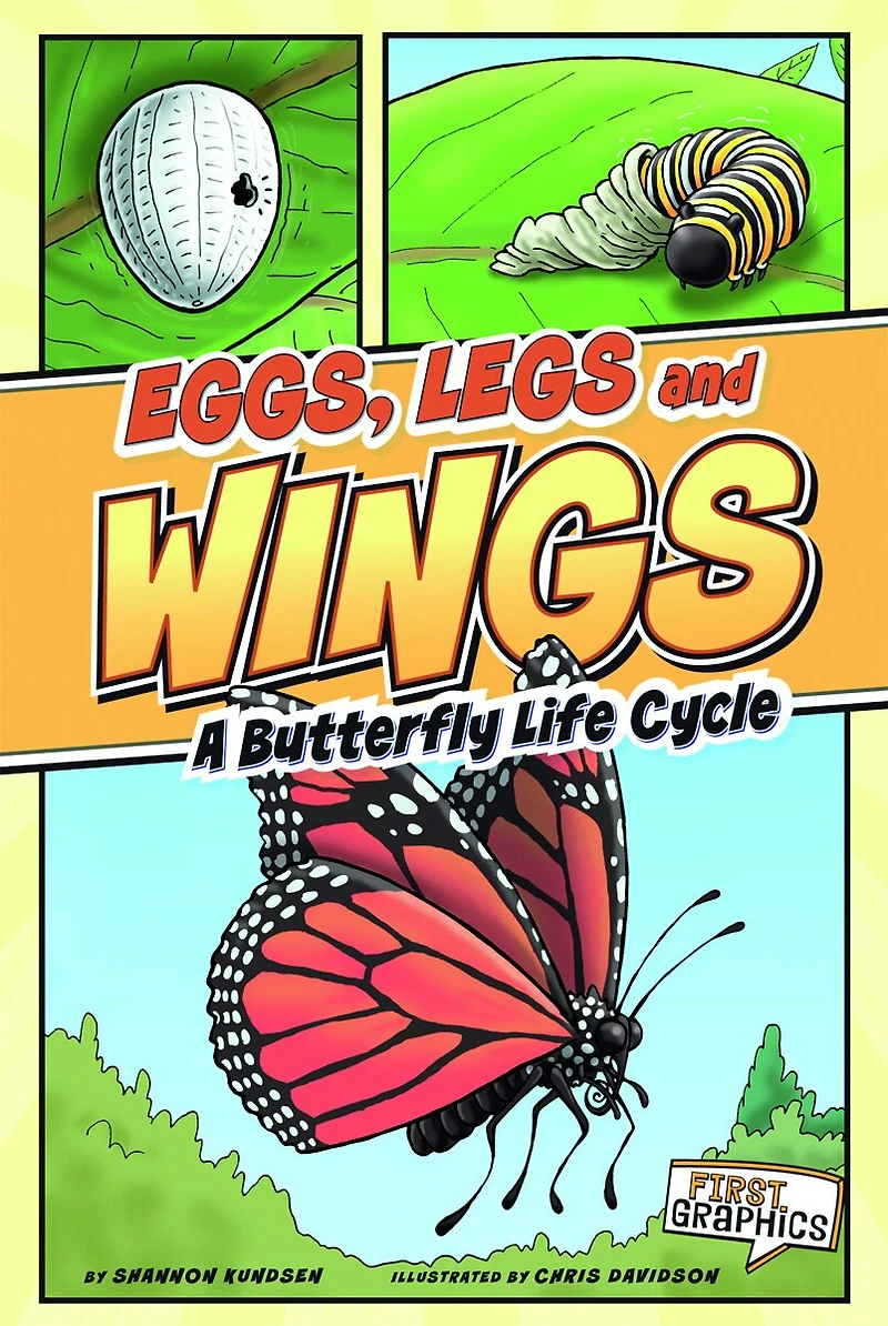 Eggs, Legs, Wings: A Butterfly Life Cycle
