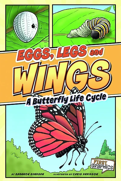 Eggs, Legs, Wings: A Butterfly Life Cycle