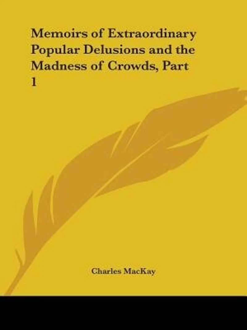 Memoirs of Extraordinary Popular Delusions and the Madness Crowds, Volume 1 - Primary Source Edition