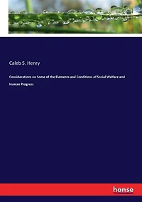 Considerations on Some of the Elements and Conditions of Social Welfare and Human Progress
