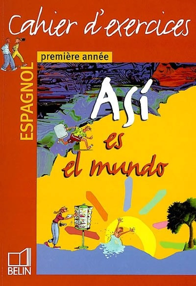 Asi es el mundo, espagnol, première année: cahier d'exercices