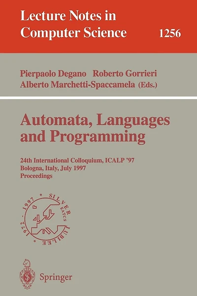 Automata, Languages and Programming: 24th International Colloquium, ICALP'97, Bologna, Italy, July 7 - 11, 1997, Proceedings