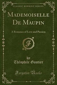 Mademoiselle de Maupin: A Romance of Love and Passion