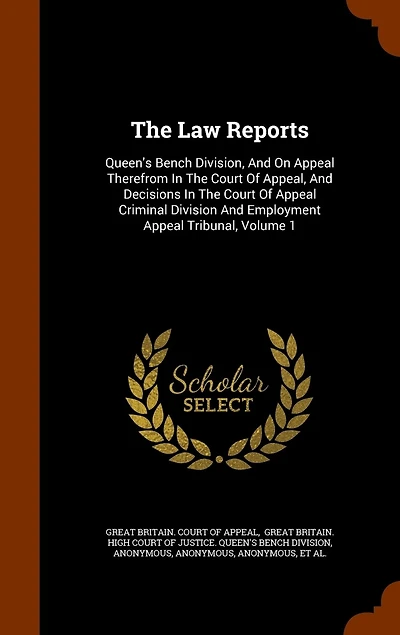 The Law Reports: Queen's Bench Division, And On Appeal Therefrom Court Of Appeal, Decisions Criminal Division Employment Tribunal; Volume 1