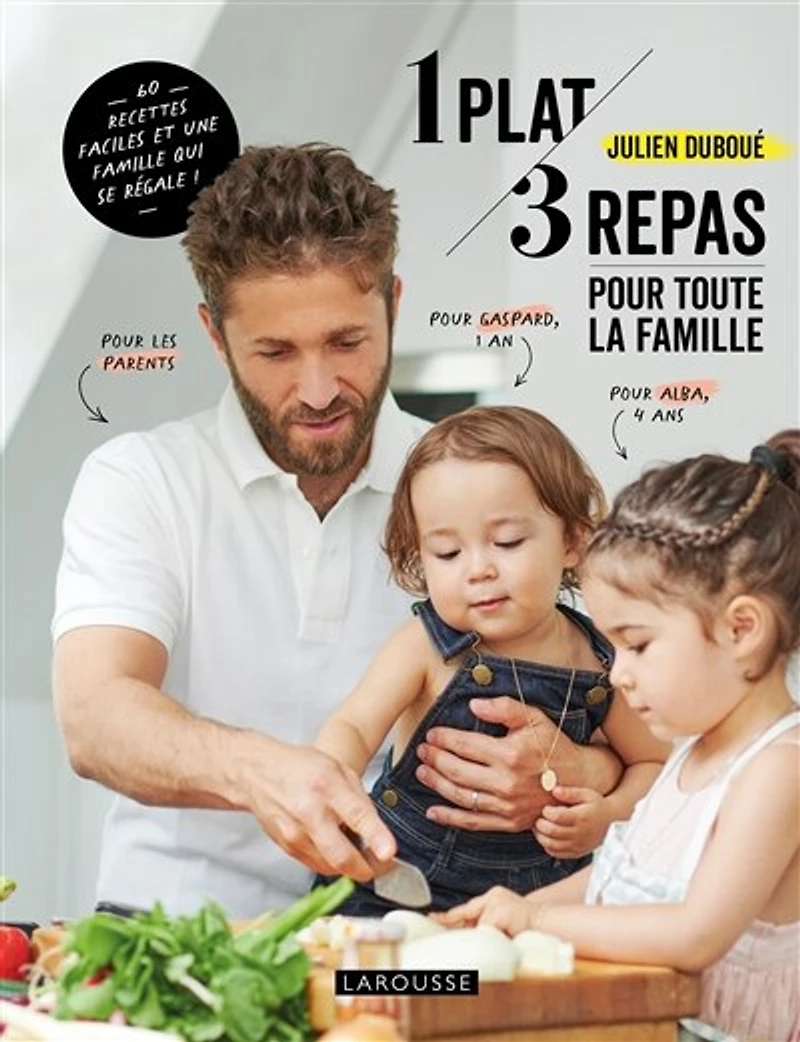 1 plat, 3 repas pour toute la famille : 60 recettes faciles et une qui se régale: régale