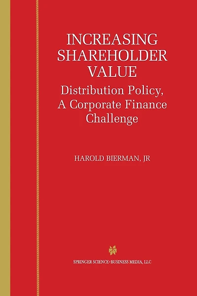 Increasing Shareholder Value: Distribution Policy, A Corporate Finance Challenge