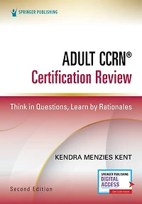 Adult CCRN Certification Review: Think Questions, Learn by Rationales