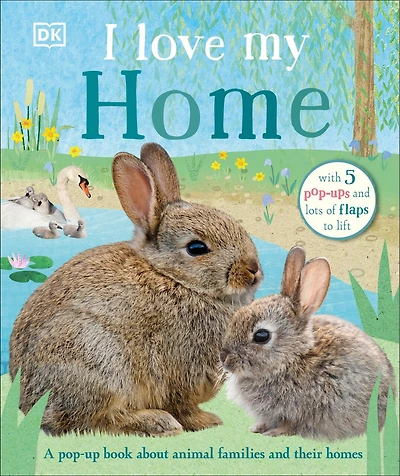 I Love My Home: A Pop-up Book About Animal Families And Their Homes
