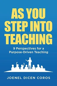 As You Step Into Teaching: 9 Perspectives for a Purpose-Driven Teaching