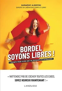 BORDEL SOYONS LIBRES: 7 secrets pour vivre une vie puissante et affranchie