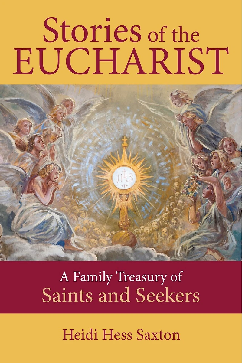 Stories of the Eucharist: A Family Treasury of Saints and Seekers