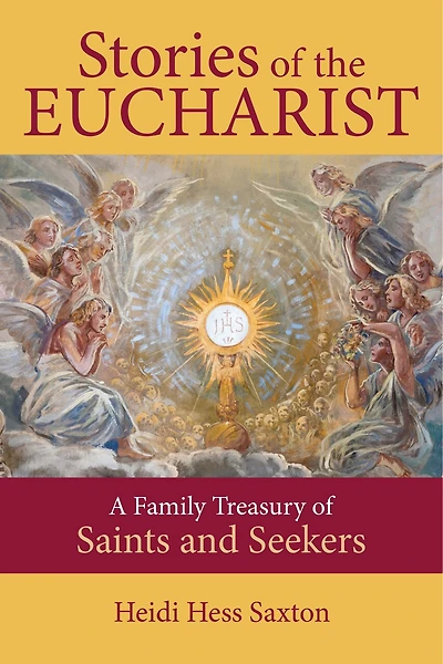 Stories of the Eucharist: A Family Treasury of Saints and Seekers