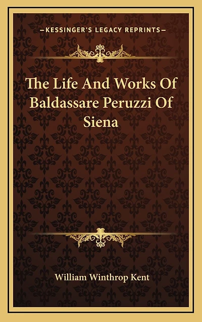 The Life And Works Of Baldassare Peruzzi Of Siena